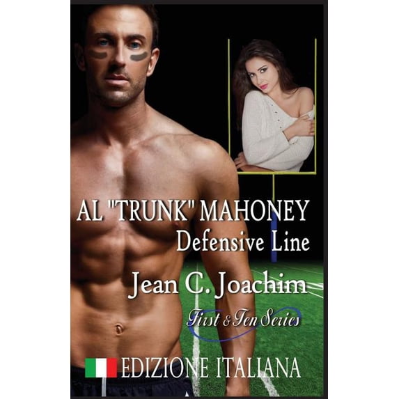 First & Ten (Edizione Italiana) Al "Trunk" Mahoney, Defensive Line (Edizione Italiana), Book 6, (Paperback)