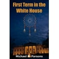 thumbnail image 1 of First Term in the White House [Paperback] Parsons, Michael R., 1 of 3