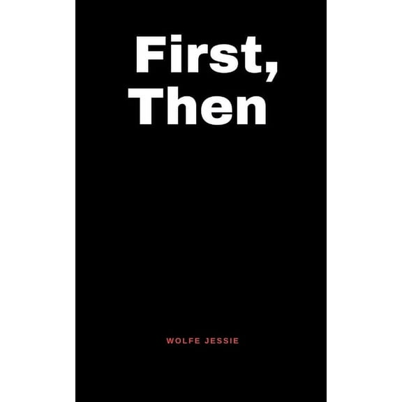 First, Then, (Paperback)