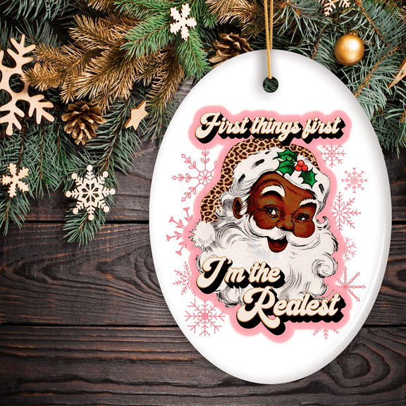 First Things first Im the Realist Black Santa Christmas Ornament