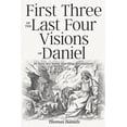 thumbnail image 1 of First Three of the Last Four Visions of Daniel: Book 1 of 2, (Paperback), 1 of 1