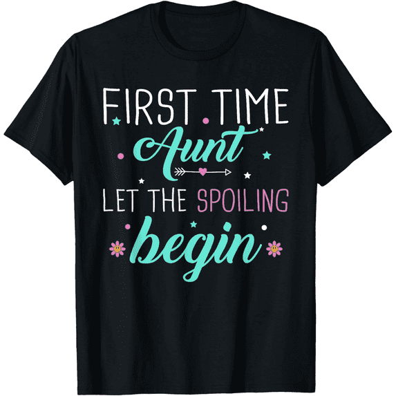 First Time Aunt Let the Spoiling Begin New 1st Time Gifts Mens T-Shirt