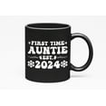 thumbnail image 1 of First Time Auntie Est. 2024 - New Auntie, Baby Shower, Gender Reveal Party, Black 11oz Ceramic Mug, 1 of 5
