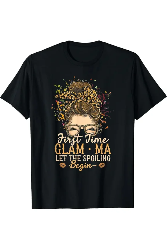 First Time Glam-ma Let The Spoiling Begin Messy Bun Grandma T-Shirt