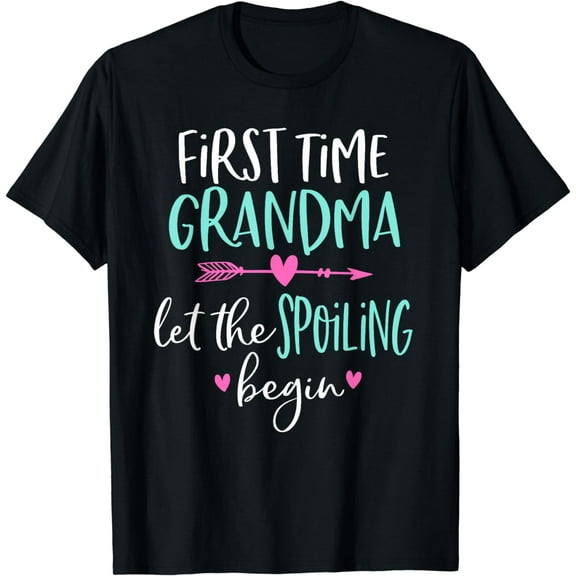 First Time Grandma Let the Spoiling Begin New 1st Time T-Shirt
