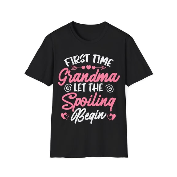 First Time Grandma Let the Spoiling Begin New 1st Time Unisex T-Shirt