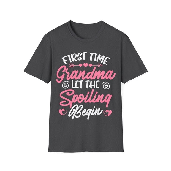 First Time Grandma Let the Spoiling Begin New 1st Time Unisex T-Shirt
