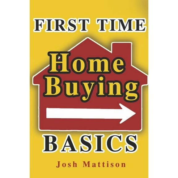 First Time Home Buying Basics, (Paperback)