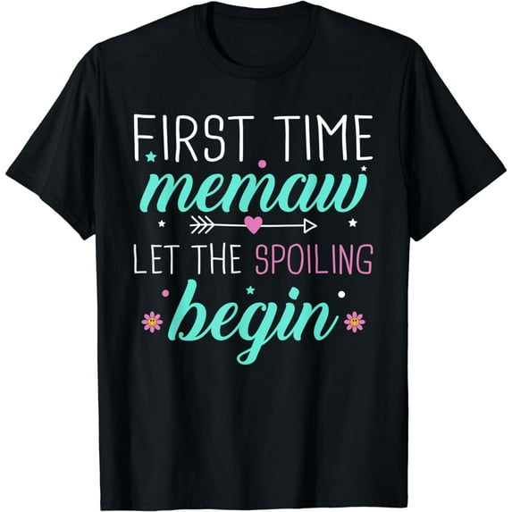 First Time Memaw Let the Spoiling Begin New 1st Time Gifts T-Shirt