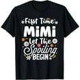 thumbnail image 1 of First Time Mimi Let the Spoiling Begin 1st Time Grandma T-Shirt, 1 of 4