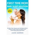 thumbnail image 1 of First Time Mom &amp; Baby Sleep Solution 2-in-1 Book: No Need to Panic, Pregnancy Guide to Be Ready for What is Coming i, (Hardcover), 1 of 2