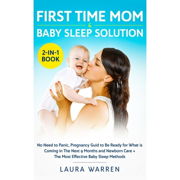 First Time Mom & Baby Sleep Solution 2-in-1 Book: No Need to Panic, Pregnancy Guide to Be Ready for What is Coming i, (Hardcover)