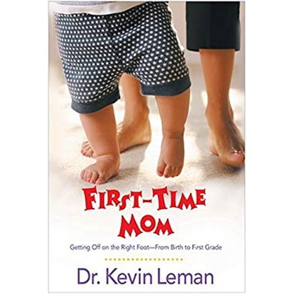 Pre-Owned First-Time Mom: Getting Off on the Right Foot-From Birth to First Grade (Hardcover) 0842373837 9780842373838