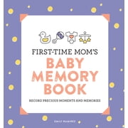 First Time Moms First-Time Moms Baby Memory Book Record Precious Moments and Memories, Paperback