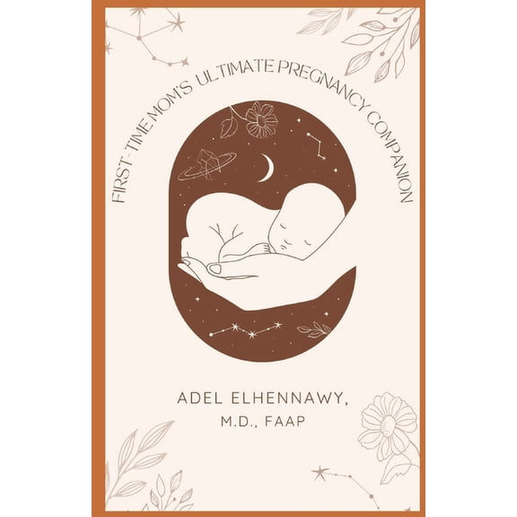 First-Time Mom's Ultimate Pregnancy Companion: Your Hassle-Free Guide To A Healthy Pregnancy, Positive Birth and Thrivin, (Paperback)