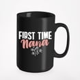 thumbnail image 1 of First Time Nana, Black 15oz Ceramic Mug, 1 of 5