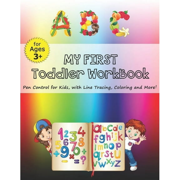 My First Toddler WorkBook: Practice for Kids with Pen Control, Line Drawing, Numbers, Letters, Write and Coloring ! (Kids coloring activity books