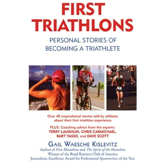 Pre-Owned First Triathlons: Personal Stories of Becoming a Triathlete (Paperback) 1891369644 9781891369643