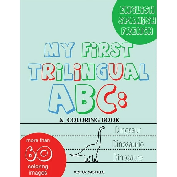 The First Trilingual ABC My First Trilingual ABC: Learning the Alphabet Tracing, Drawing, Coloring and start Writing with the animals. (Big Print, Book 1, (Paperback)