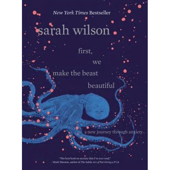 Pre-Owned First, We Make the Beast Beautiful: A New Journey Through Anxiety (Hardcover) 0062836781 9780062836786