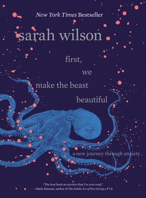Pre-Owned First, We Make the Beast Beautiful: A New Journey Through Anxiety (Hardcover) 0062836781 9780062836786