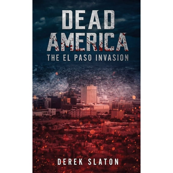 First Week Dead America: The El Paso Invasion, Book 5, (Paperback)