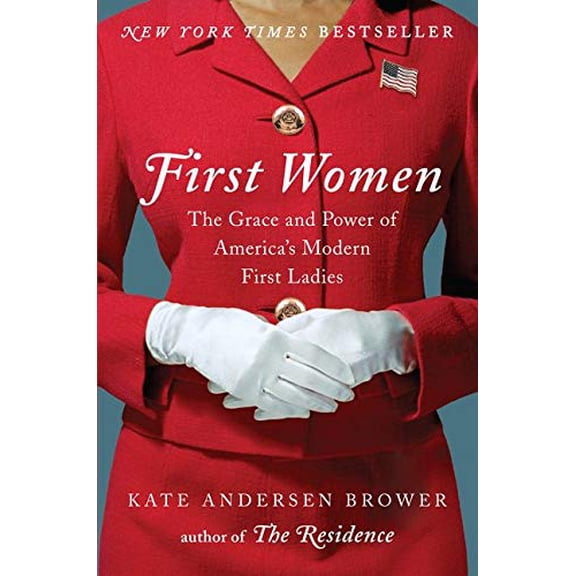 Pre-Owned First Women: The Grace and Power of America's Modern First Ladies (Hardcover) 0062439650 9780062439659