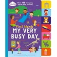 thumbnail image 1 of First Words My Very Busy Day : Over 150 Everyday Words and Phrases, 1 of 1