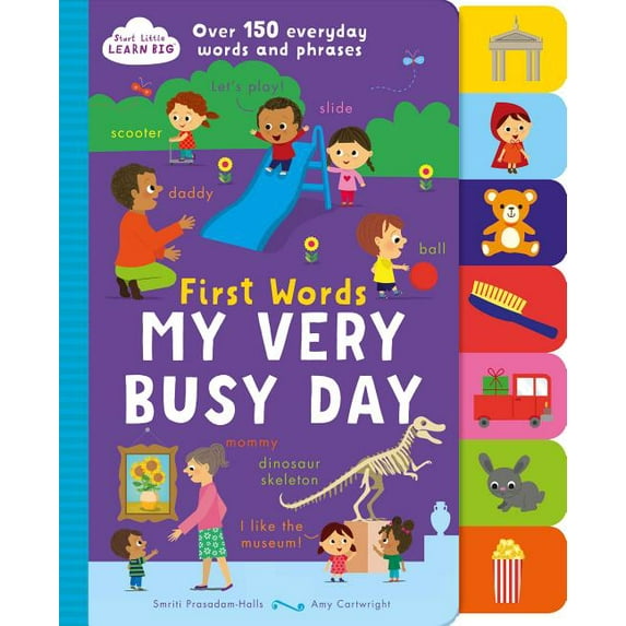 First Words My Very Busy Day : Over 150 Everyday Words and Phrases