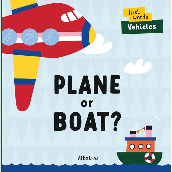 First Words Plane or Boat?, Book 2, (Board Book)