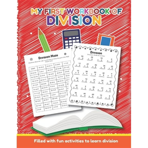 My First Workbook of Division Filled with fun activities to learn division: Over 20 Fun Designs For Boys And Girls - Educational Math Worksheets Daily