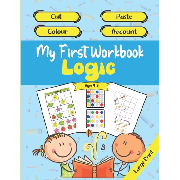 My First Workbook Logic - Cut - Paste - Colour - Account - Ages 4 + - Large Print: Learning and progressing while having, (Paperback)