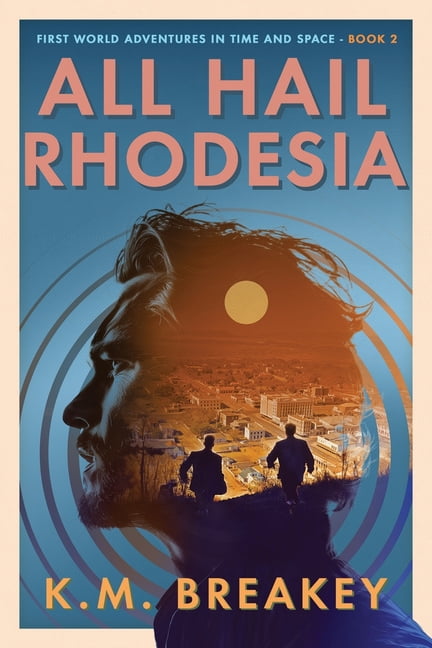 First World Adventures in Time and Space All Hail Rhodesia, Book 2, (Paperback)