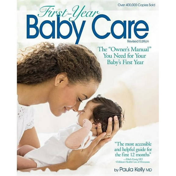 First Year Baby Care (2016): The Owner's Manual You Need for Your Baby's First Year, (Paperback)