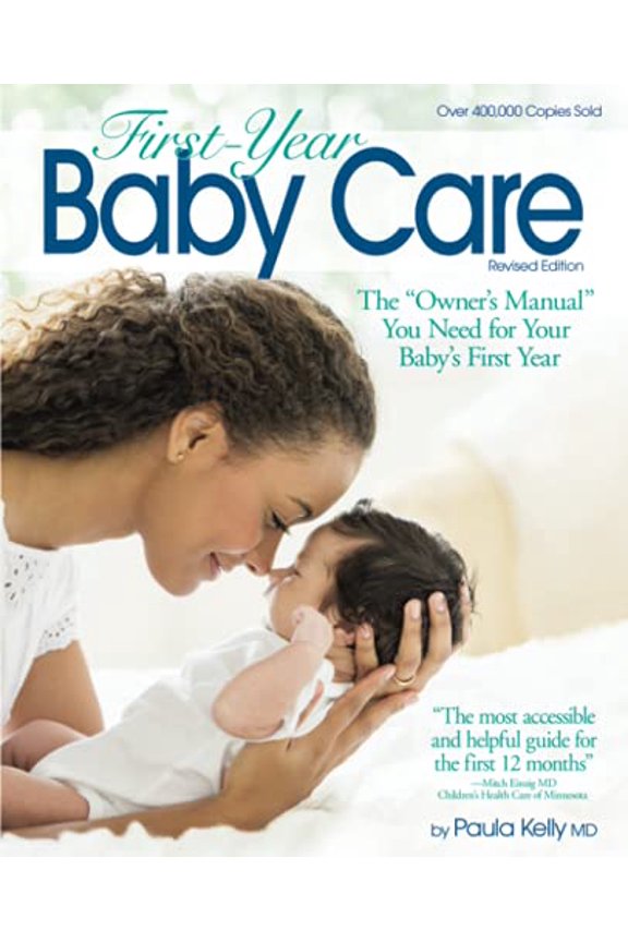 Pre-Owned First Year Baby Care: The Owner's Manual You Need for Your Baby's First Year (Paperback) by Paula Kelly