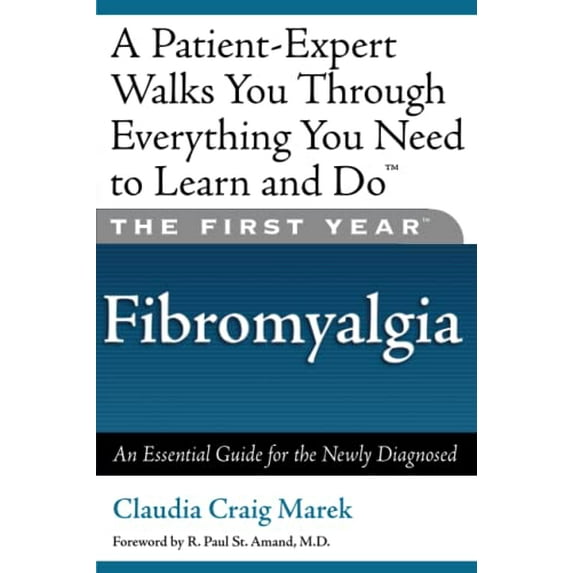 Pre-Owned The First Year: Fibromyalgia: An Essential Guide for the Newly Diagnosed (Paperback) 1569245215 9781569245217
