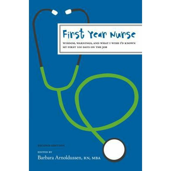 Pre-Owned First Year Nurse: Wisdom, Warnings, and What I Wish I'd Known My First 100 Days on the Job (Paperback) 1419551167 9781419551161