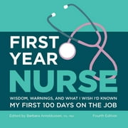 First Year Nurse: Wisdom, Warnings, and What I Wish I'd Known My First 100 Days on the Job (Paperback)