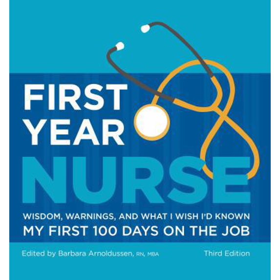 Pre-Owned First Year Nurse: Wisdom, Warnings, and What I Wish I'd Known My First 100 Days on the Job (Hardcover) 1607140640 9781607140641