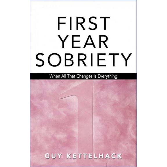 Pre-Owned First Year Sobriety: When All That Changes Is Everything (Paperback) 1568382308 9781568382302