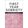 thumbnail image 1 of Pre-Owned First Year Sobriety: When All That Changes Is Everything (Paperback) 1568382308 9781568382302, 1 of 1