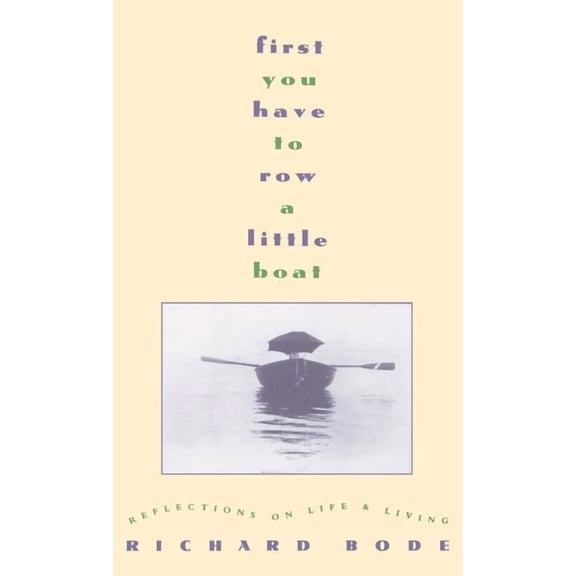 First You Have to Row a Little Boat: Reflections on Life & Living, (Hardcover)