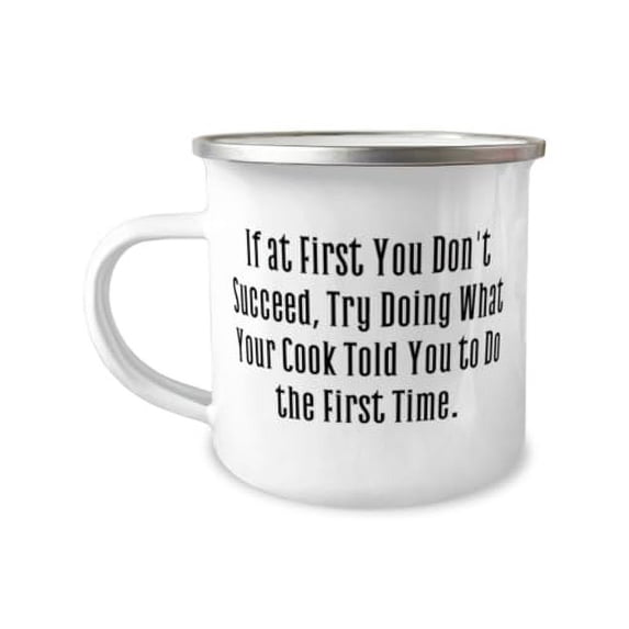 If at First You Don't Succeed, Try Doing What Your Cook Told. Cook 12oz Camper Mug, Useful Cook Gifts, For Men Women from Boss, Funny 12oz camper mug gift ideas, Unique funny 12oz camper mug gifts,