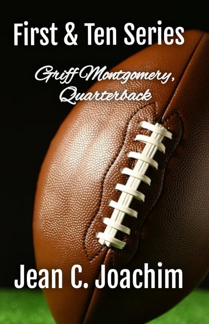 First &amp; Ten Series: Griff Montgomery, Quarterback, (Paperback)