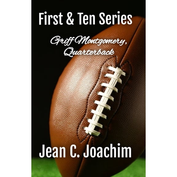 First & Ten Series: Griff Montgomery, Quarterback, (Paperback)
