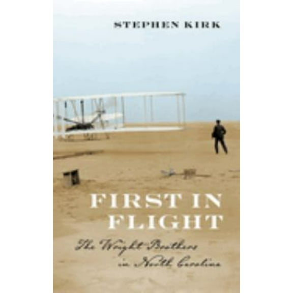 Pre-Owned First in Flight: The Wright Brothers in North Carolina (Paperback) 0895871270 9780895871275