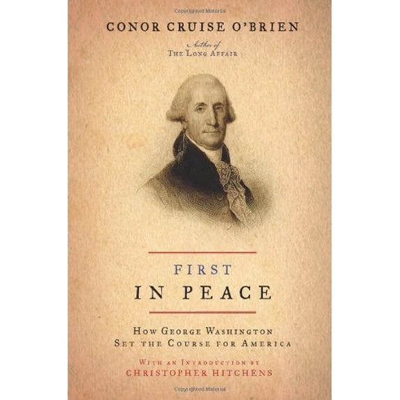 Pre-Owned First in Peace: How George Washington Set the Course for America (Hardcover) 0306816199 9780306816192