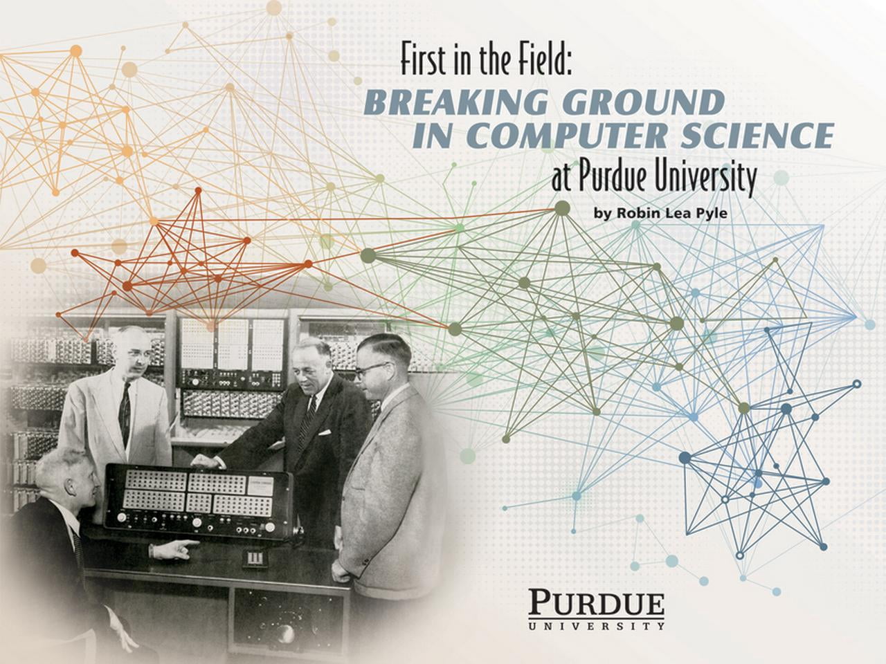 First in the Field: Breaking Ground in Computer Science at Purdue ...