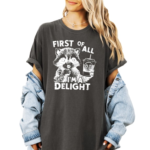 First of All I'm A Delight Shirt for Women and Men Funny Raccoon Tee for Adults Pepper Shirt Adult Medium