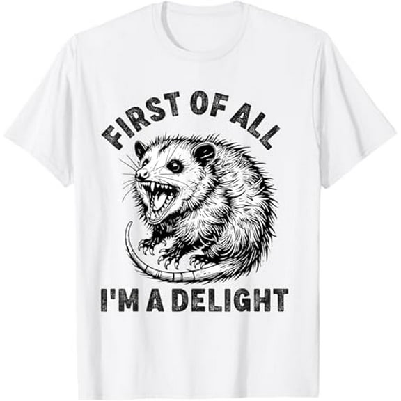 First of All I'm a Delight Men Women Funny Possum Opossum T-Shirt Tops Tee
